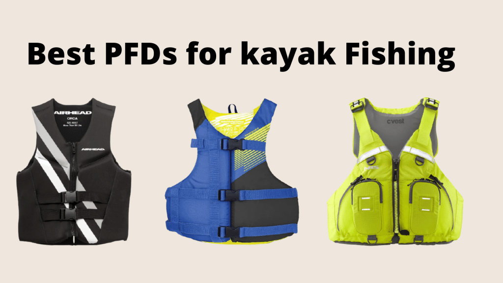 Best PFDs for kayak Fishing 2022