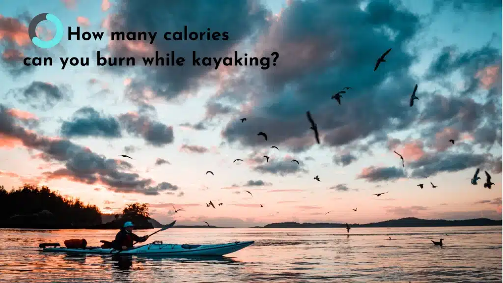 How Many Calories Does Kayaking Burn