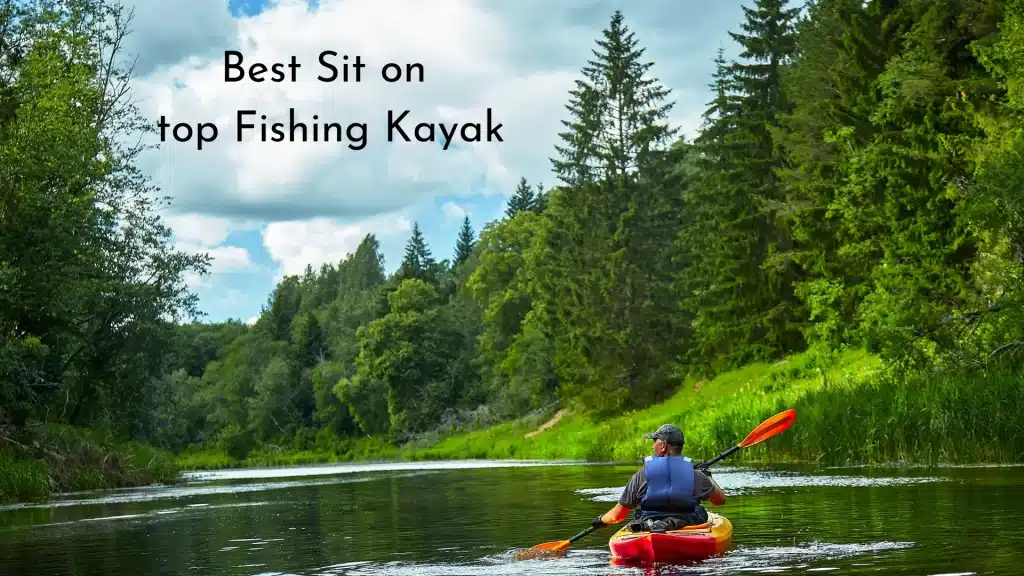 Best Sit on top Fishing Kayak